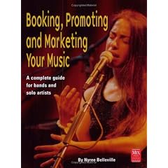 Booking, Promoting and Marketing Your Music (Mix Pro Audio Series)