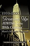 Growing Up Jewish in the 20th Century: 1910?2000: Mom