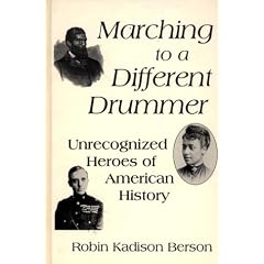 Marching to a Different Drummer: Unrecognized Heroes of American History