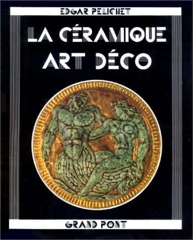 La Ceramique Art Deco (Arts decoratifs) (French Edition)