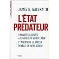 L'Etat pr�dateur : Comment la droite a renonc� au march� libre et pourquoi la gauche devrait en faire autant