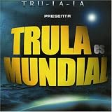 Trula Es Mundial