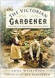 The Victorian gardener : the growth of gardening & the floral world