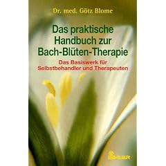 Das praktische Handbuch zur Bach-Bl�ten-Therapie