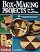 Box-Making Projects for the Scroll Saw: 30 Woodworking Projects That Are Surprisingly Easy to Make Box-Making Projects for the Scroll Saw: 30 Woodworking Projects That Are Surprisingly Easy to Make