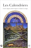 Les calendriers. Leurs enjeux dans l'espace et dans le temps. Colloque de Cerisy du 1er au 8 juillet 2000