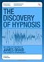 The Discovery of Hypnosis: The Complete Writings of James Braid the Father of Hypnotherapy