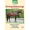 Stresspunktmassage nach Jack Meagher: Muskelprobleme: Vorbeugen und behandeln (Gesundes Pferd)