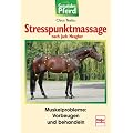 Stresspunktmassage nach Jack Meagher: Muskelprobleme: Vorbeugen und behandeln (Gesundes Pferd)