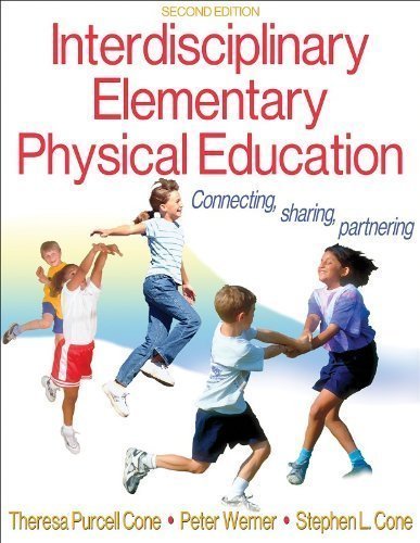 Interdisciplinary Elementary Physical Education-2nd Edition 2nd (second) Edition by Cone, Theresa Purcell, Werner, Peter, Cone, Stephen [2008]