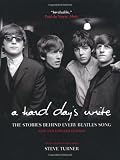 A Hard Days Write: The Stories Behind Every Beatles Song