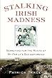 Stalking Irish Madness...