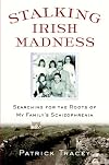 Stalking Irish Madness: Searching for the Roots of My Family's Schizophrenia