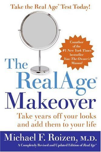 The RealAge Makeover: Take Years Off Your Looks and Add Them to Your Life by Roizen, Michael F., M.D. (2005) Paperback