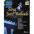 Sing Jazz Ballads: 12 Most Famous Jazz Ballads. Gesang und Klavier. Spielbuch mit CD. (Schott Vocal Lounge)