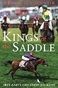 Kings of the Saddle: Ireland's Greatest Jockeys