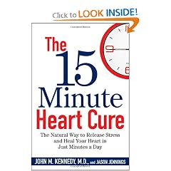 The 15 Minute Heart Cure: The Natural Way to Release Stress and Heal Your Heart in Just... by John M. Kennedy and Jason Jennings