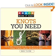 Knack Knots You Need: Step-by-Step instructions for More Than 100 of the Best Sailing, Fishing, Climbing, Camping and Decorative Knots (Knack: Make It easy)