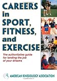 Careers in Sport, Fitness, and Exercise (American Kinesiology Associati)