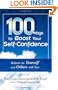 100 Ways to Boost Your Self-Confidence: Believe In Yourself and Others Will Too