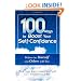 100 Ways to Boost Your Self-Confidence: Believe In Yourself and Others Will Too