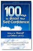 100 Ways to Boost Your Self-Confidence: Believe In Yourself and Others Will Too