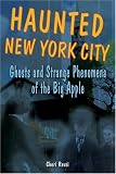 Haunted New York City: Ghosts and Strange Phenomena of the Big Apple (Haunted (Stackpole))
