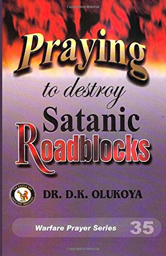 Praying to destroy Satanic Roadblocks