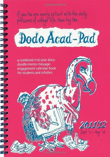 Dodo Acad-pad Desk Diary - Academic Mid Year Diary 2011/12: A Combined Mid-year Diary-doodle-memo-message-engagement-calendar-book for Students and Scholars (Dodo Pad)