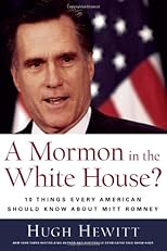 A Mormon in the White House? 10 Things Every American Should Know about Mitt Romney