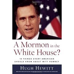 A Mormon in the White House?: 10 Things Every Conservative Should Know About Mitt Romney