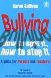 Bullying: How to Spot it and How to Stop it - A Guide for Parents and Teachers: How to Spot It and How to Stop It - A Guide for Parents and Teachers