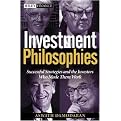 Investment Philosophies (Successful Strategies and the Investors Who Made Them Work) (Wiley Finance Series) (Illustrated) (Hardcover)