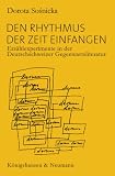 Den Rhythmus der Zeit einfangen: Erzählexperimente in der Deutschschweizer Gegenwartsliteratur unter besonderer Berücksichtigung der Werke von Otto F. Walter, Gerold Späth und Zsuzsanna Gahse