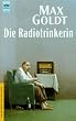 Die Radiotrinkerin. Ausgesuchte sch�ne Texte. ( Ein Haffmans- Buch).