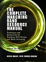 The Complete Marching Band Resource Manual: Techniques and Materials for Teaching, Drill Design, and Music Arranging