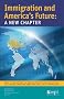 Immigration and America's Future: A New Chapter: Report of the Independent Task Force on Immigration and America's Future