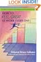How To Feel Great At Work Every Day: Six Steps For Creating A High-Energy Success Plan For Your Career