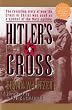 Hitler's Cross: The Revealing Story of How the Cross of Christ was Used as a symbol of the Nazi Agenda