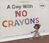 A Day With No Crayons