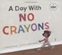 A Day With No Crayons
