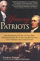 Young Patriots:  The Remarkable Story of Two Men. Their Impossible Plan and The Revolution That Created The Constitution by Charles A. Cerami