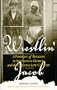 Wrestlin' Jacob: A Portrait of Religion in Antebellum Georgia and the Carolina Low Country (Religion & American Culture)