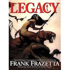 Legacy: Selected Paintings and Drawings by the Grand Master of Fantastic Art, Frank Frazetta