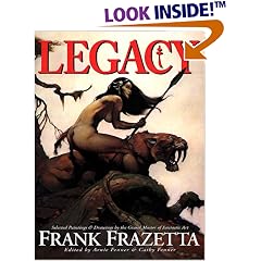 Legacy: Selected Paintings and Drawings by the Grand Master of Fantastic Art, Frank Frazetta