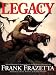 Legacy: Selected Paintings and Drawings by the Grand Master of Fantastic Art, Frank Frazetta