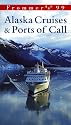 Alaskan Cruises and Ports of Call 1999 (Frommer's complete travel guides)