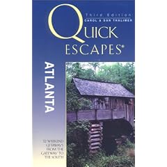 Quick Escapes Atlanta, 3rd: 38 Weekend Getaways from the Gateway to the South (Quick Escapes Atlanta: 32 Weekend Getaways from the Gateway to the South)