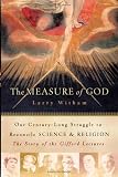 Image of The Measure of God: Our Century-Long Struggle to Reconcile Science &amp; Religion