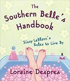 The Southern Belle`s Handbook: Sissy LeBlanc`s Rules to Live By